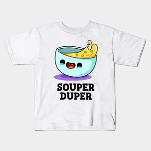 Souper Duper Cute Soup Pun Kids T-Shirt